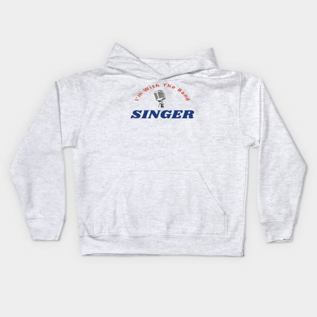 I'm With The Band Singer Funny Vocalist Choir Kids Hoodie by Musician Gifts